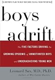 Boys Adrift: The Five Factors Driving the Growing Epidemic of Unmotivated Boys and Underachieving Young Men
