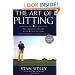 The Art of Putting: The Revolutionary Feel-Based System for Improving Your Score