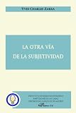 La Otra V���a De La Subjetividad (Spanish Edition)