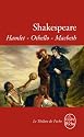 Hamlet - Othello - Macbeth