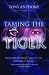 Taming the Tiger: From the Depths of Hell to the Heights of Glory