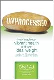  : Unprocessed: How to achieve vibrant health and your ideal weight.