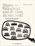 Produkt-Bild: Objekte im R&uuml;ckspiegel sind oft n&auml;her, als man denkt: Die Auto-Biografie