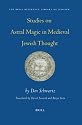 Studies On Astral Magic In Medieval Jewish Thought (Brill Reference Library of Judaism)