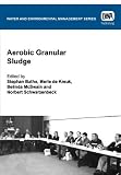 Aerobic Granular Sludge (Water and Environmental Management Series)