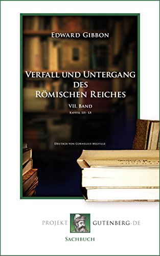 Verfall und Untergang des Römischen Reiches. Band VII (German Edition)