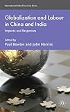 Globalization and labour in China and India : impacts and responses