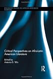 Critical Perspectives on Afro-Latin American Literature (Routledge Studies on African and Black Diaspora)