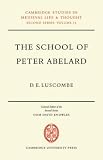 Buy : The School of Peter Abelard: The Influence of Abelard`s Thought in the Early Scholastic Period (Cambridge Studies in Medieval Life and Thought: New Series)