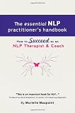 The Essential NLP Practitioners Handbook: How to Succeed as an NLP Therapist & Coach