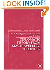 Diplomatic Theory From Machiavelli To Kissinger (Studies in Diplomacy)