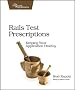 Rails Test Prescriptions: Keeping Your Application Healthy (Pragmatic Programmers)