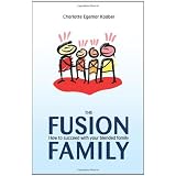 The Fusion Family: How to Succeed with Your Blended Family