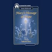 Mary's Message of Hope: As Sent by Mary, the Mother of Jesus, to Her Messenger, Volume 1 | [Annie Kirkwood]