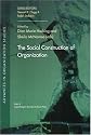 The Social Construction of Organization (Advances in Organization Studies)