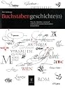 Buchstaben Geschichte(n): Wie das Alphabet entstand und warum unsere Buchstaben so aussehen