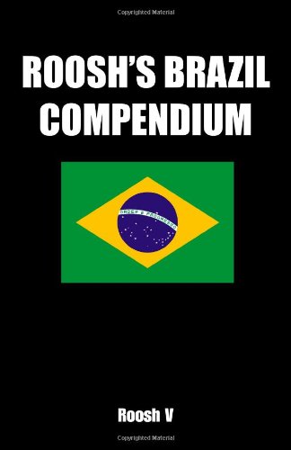 Roosh's Brazil Compendium: Pickup Tips, City Guides, And Stories