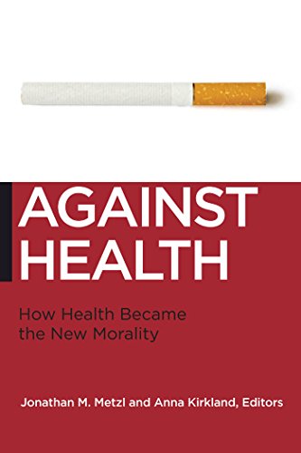 Against Health: How Health Became the New Morality (Biopolitics)