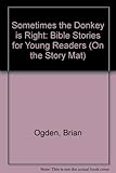 Sometimes the donkey is right : bible stories for young readers