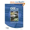 OEE f�r das Produktionsteam. Das vollst�ndige OEE-Benutzerhandbuch - oder wie Sie die verborgene Maschine entdecken