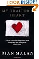 My Traitor's Heart: Blood and Bad Dreams A South African Explores the Madness in His Country,His Tribe and Himself