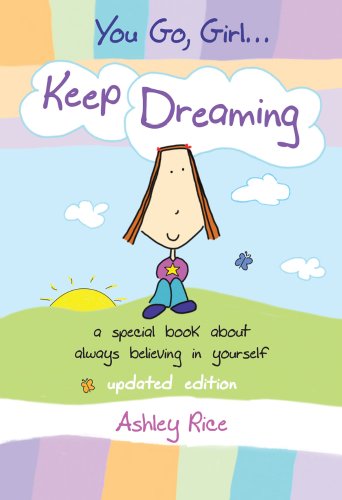 You Go, Girl. . . Keep Dreaming: a special book about always believing in yourself, Updated Edition - Paperback
