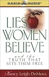 Lies Women Believe: And the Truth that Sets Them Free