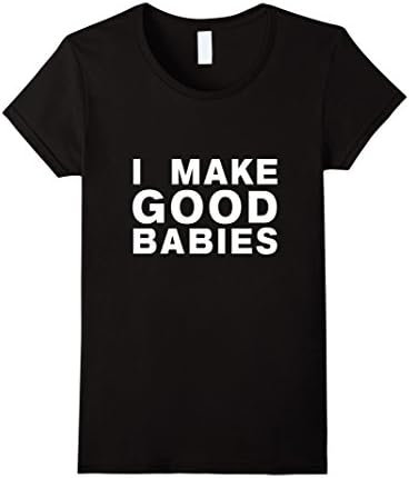 Women's I make good babies t-shirt Medium Black