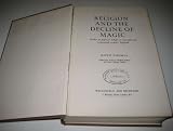 Religion and the decline of magic : studies in popular beliefs in sixteenth and seventeenth century England