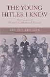 The young Hitler I knew : the memoirs of Hitler's childhood friend