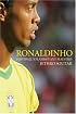 Ronaldinho: Football's Flamboyant Maestro