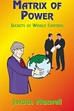Matrix of Power: Secrets of World Control