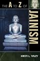 A to Z of Jainism (A to Z Guides (Scarecrow Press))