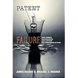 patent failure how judges bureaucrats and lawyers put innovators at risk