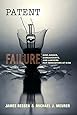 Patent Failure: How Judges, Bureaucrats, and Lawyers Put Innovators at Risk
