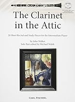 The Clarinet in the Attic: 20 Short Recital and Study Pieces for the Intermediate Player