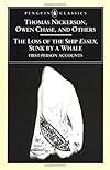 The Loss of the Ship Essex, Sunk by a Whale (Penguin Classics)