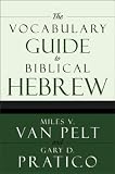 The Vocabulary Guide to Biblical Hebrew[ THE VOCABULARY GUIDE TO BIBLICAL HEBREW ] by Van Pelt, Miles V. (Author) Jul-29-03[ Paperback ]