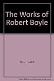 The works of Robert Boyle