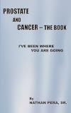 Books : Prostate and Cancer - The Book: I've Been Where You Are Going