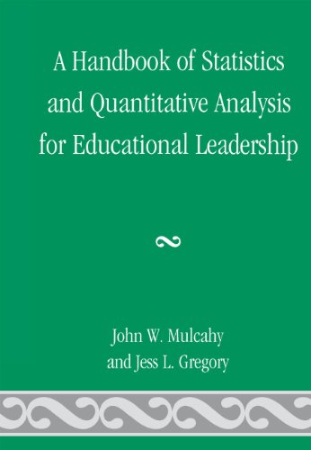 A Handbook of Statistics and Quantitative Analysis for Educational Leadership