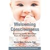 Welcoming Consciousness: Supporting Babies' Wholeness From the Beginning of Life-An Integrated Model of Early Development