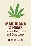 Marijuana & Hemp: History, Uses, Laws, and Controversy