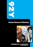 92Y- Pioneer Women of Television (January 16, 2001)
