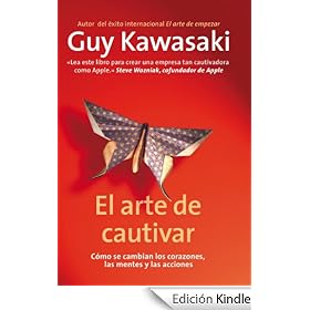 El arte de cautivar: C�mo se cambian los corazones, las mentes y las acciones