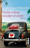 Nicht schon wieder al dente: Roman - Gaby Hauptmann
