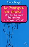 Le Pourquoi des choses (tome 2) : Origine des mots, expressions et usages curieux