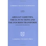 abelian varieties theta functions and the fourier transform cambridge tracts in mathematics