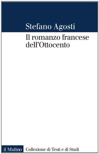 Il romanzo francese dell'Ottocento: Lingua forme genealogie (Collezione di testi e di studi) (Italian Edition)