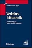 Verkehrsleittechnik: Automatisierung des Strassen- und Schienenverkehrs